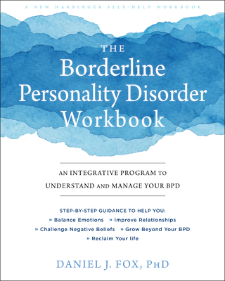 The Borderline Personality Disorder Workbook: An Integrative Program to Understand and Manage Your Bpd Cover Image