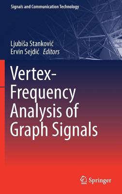 Vertex-Frequency Analysis of Graph Signals (Signals and Communication Technology) Cover Image