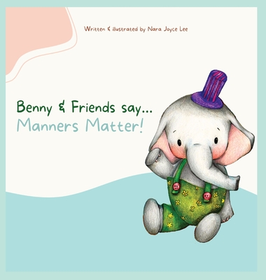 Benny & Friends say...Manners Matter! Cover Image