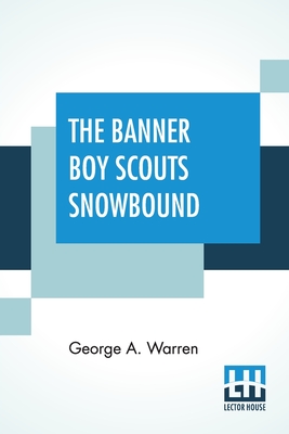 The Banner Boy Scouts Snowbound: Or A Tour On Skates And Iceboats By George A. Warren Cover Image