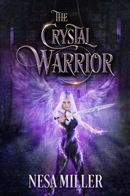 The Crystal Warrior: A Young Adult retelling of Alamir By Nesa Miller Cover Image