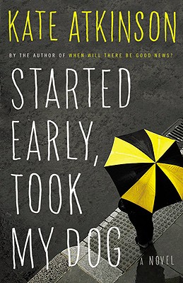 Started Early, Took My Dog: A Novel (Jackson Brodie #4)