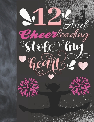 12 And Cheerleading Stole My Heart: Cheerleader College Ruled Composition Writing School Notebook To Take Teachers Notes - Gift For Cheer Squad Girls Cover Image