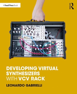 Developing Virtual Synthesizers with VCV Rack By Leonardo Gabrielli Cover Image