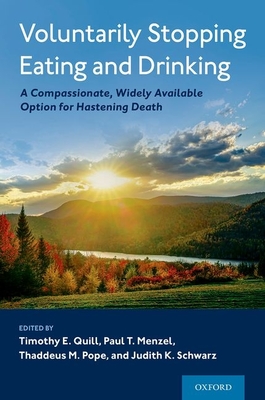 Voluntarily Stopping Eating and Drinking: A Compassionate, Widely-Available Option for Hastening Death Cover Image