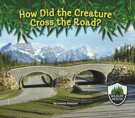 How Did the Creature Cross the Road? (Wildlife Rescue)