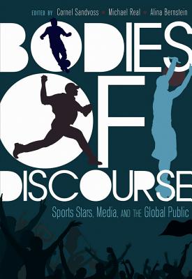 Bodies of Discourse: Sport Stars, Mass Media and the Global Public (Mass Communication and Journalism #3) By Lee Becker (Other), Cornel Sandvoss (Editor), Michael Real (Editor) Cover Image