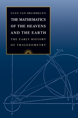The Mathematics of the Heavens and the Earth: The Early History of Trigonometry Cover Image