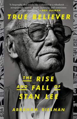 True Believer: The Rise and Fall of Stan Lee By Abraham Riesman Cover Image
