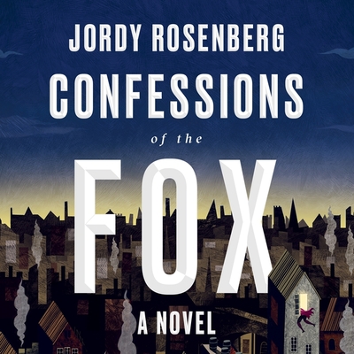 Confessions of the Fox Lib/E By Jordy Rosenberg, Aden Hakimi (Read by) Cover Image