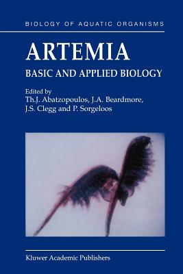 Artemia: Basic and Applied Biology (Biology of Aquatic Organisms #1) By Th J. Abatzopoulos (Editor), John Beardmore (Editor), J. S. Clegg (Editor) Cover Image