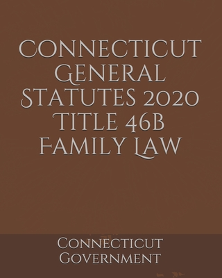 Connecticut General Statutes 2020 Title 46b Family Law Cover Image