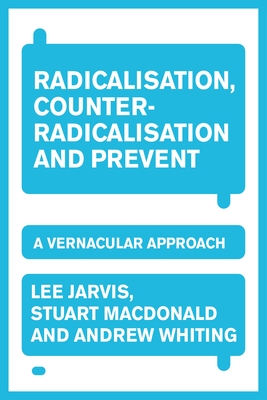 Radicalisation, Counter-Radicalisation, and Prevent: A Vernacular Approach Cover Image