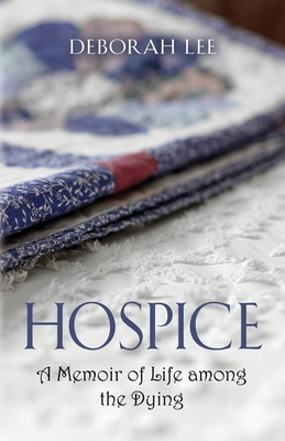 Hospice: A Memoir of Life among the Dying Cover Image