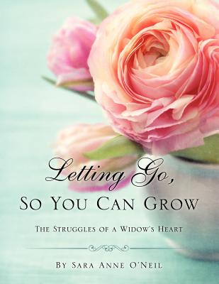 Letting Go, So You Can Grow By Sara Anne O'Neil Cover Image