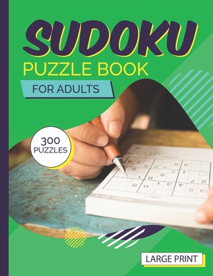 Suduko Puzzle Book for Adults Large Print 300 Puzzles: Easy to hard large print sudoku puzzle books for boys girls teens 9x9 with solutions Cover Image