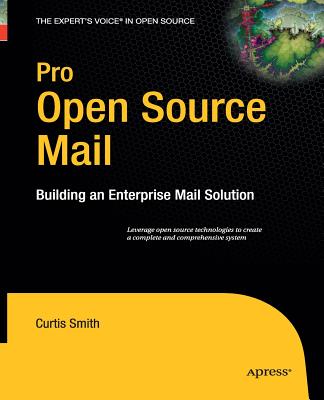 Pro Open Source Mail: Building an Enterprise Mail Solution (Expert's Voice in Open Source) Cover Image