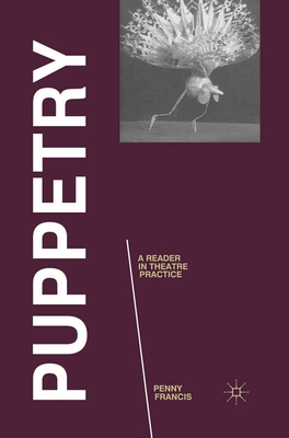 Puppetry: A Reader in Theatre Practice (Readings in Theatre Practice #10) Cover Image