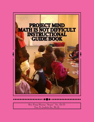 Project MIND - Math Is Not Difficult: Instructional Guide Book (Project Mind- Math Is Not Difficult #4)