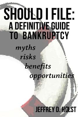 Should I File: A Definitive Guide to Bankruptcy Cover Image
