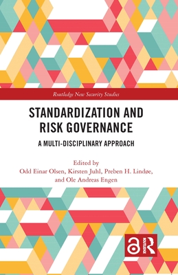 Standardization and Risk Governance: A Multi-Disciplinary Approach (Routledge New Security Studies) Cover Image