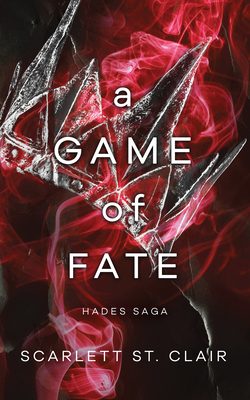 A Game of Fate (Hades Saga) By Scarlett St. Clair Cover Image