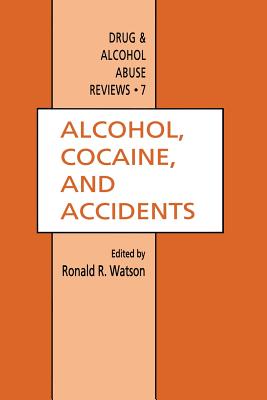 Alcohol, Cocaine, and Accidents (Drug and Alcohol Abuse Reviews #7) Cover Image