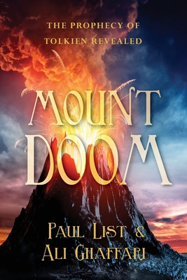 Mount Doom: The Prophecy of Tolkien Revealed By Paul List, Ali Ghaffari Cover Image