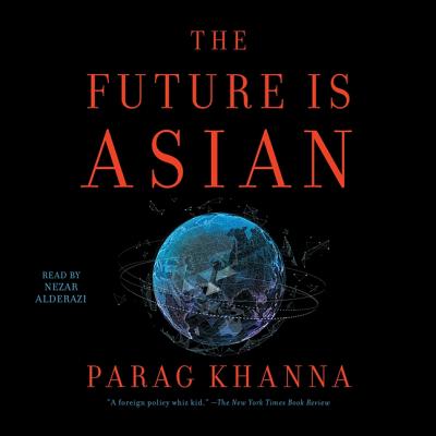 The Future Is Asian: Commerce, Conflict and Culture in the 21st Century Cover Image