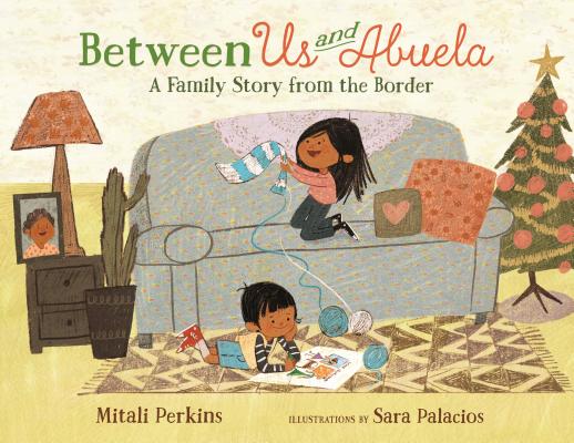 Between Us and Abuela: A Family Story from the Border Cover