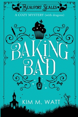 Baking Bad: A Cozy Mystery (With Dragons) Cover Image