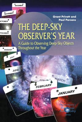 The Deep-Sky Observer's Year: A Guide to Observing Deep-Sky Objects Throughout the Year (Patrick Moore Practical Astronomy)