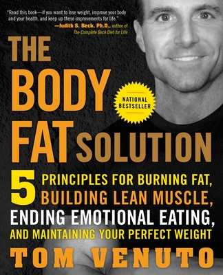 Cover for The Body Fat Solution: Five Principles for Burning Fat, Building Lean Muscle, Ending Emotional Eating, and Maintaining Your Perfect Weight