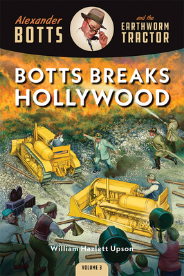 Botts Breaks Hollywood By William Hazlett Upson Cover Image