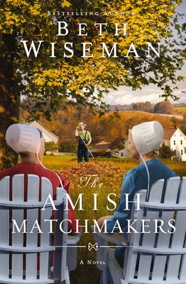The Amish Matchmakers By Beth Wiseman Cover Image