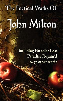 Paradise Lost, Paradise Regained, and Other Poems. the Poetical Works of John Milton By John Milton Cover Image