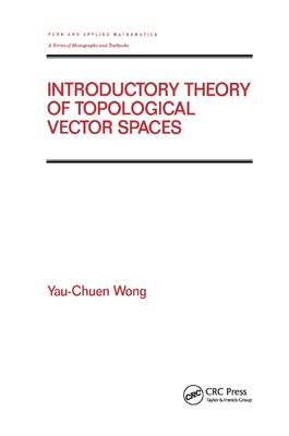 Introductory Theory of Topological Vector SPates (Chapman & Hall/CRC Pure and Applied Mathematics) Cover Image