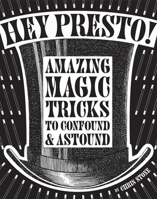 Hey Presto!: Amazing magic tricks to confound and astound Cover Image
