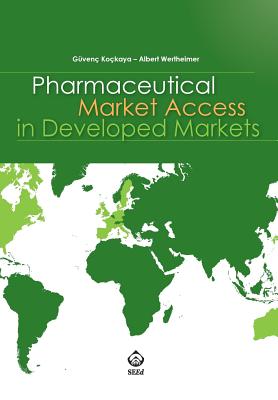 Pharmaceutical Market Access in Developed Markets By Güvenç Koçkaya, Albert Wertheimer Cover Image