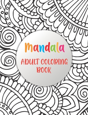 Mandala Colouring Book For Adults: 50 design amazing mandala's for
