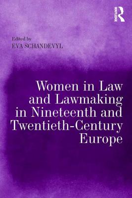 Women in Law and Law-Making in Nineteenth and Twentieth Century Europe Cover Image