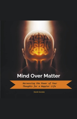 Mind Over Matter By Derek Goneke Cover Image