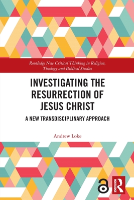 Investigating the Resurrection of Jesus Christ: A New