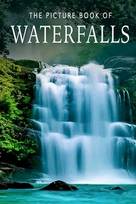 The Picture Book of Waterfalls: A Gift Book for Alzheimer's Patients and Seniors with Dementia By Sunny Street Books Cover Image