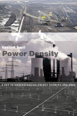 Power Density: A Key to Understanding Energy Sources and Uses By Vaclav Smil Cover Image