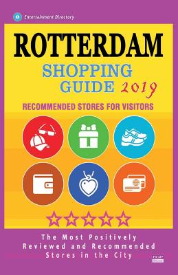 Rotterdam Shopping Guide 2019: Best Rated Stores in Rotterdam, The Netherlands - Stores Recommended for Visitors, (Shopping Guide 2019) Cover Image