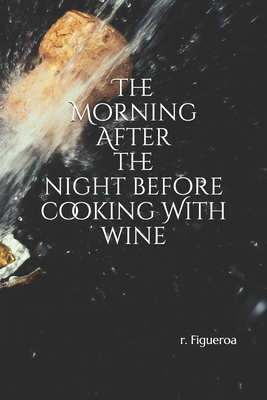 The Morning After the night before: cooking With wine Cover Image