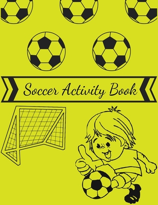 soccer activity book: Grate Coloring Book For Kids, Football, Baseball, Soccer, lovers and Includes Bonus Activity 100 Pages (Coloring Books By Masab Press House Cover Image