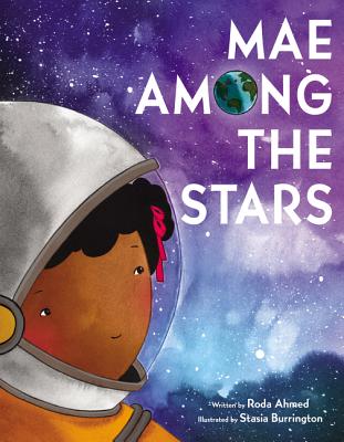 Mae Among the Stars By Roda Ahmed, Stasia Burrington (Illustrator) Cover Image