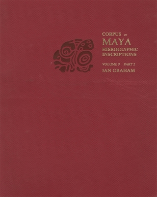 Volume 9 (Corpus of Maya Hieroglyphic Inscriptions #9) Cover Image
